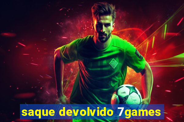 saque devolvido 7games